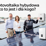 Fotowoltaika hybrydowa co to jest i dla kogo?