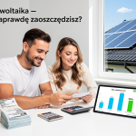 Fotowoltaika ile naprawdę zaoszczędzisz?